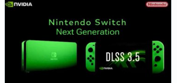 由于定制芯片工作和有限的DLSS3.5支持Nvidia希望在NintendoSwitch2上使用自己的名字